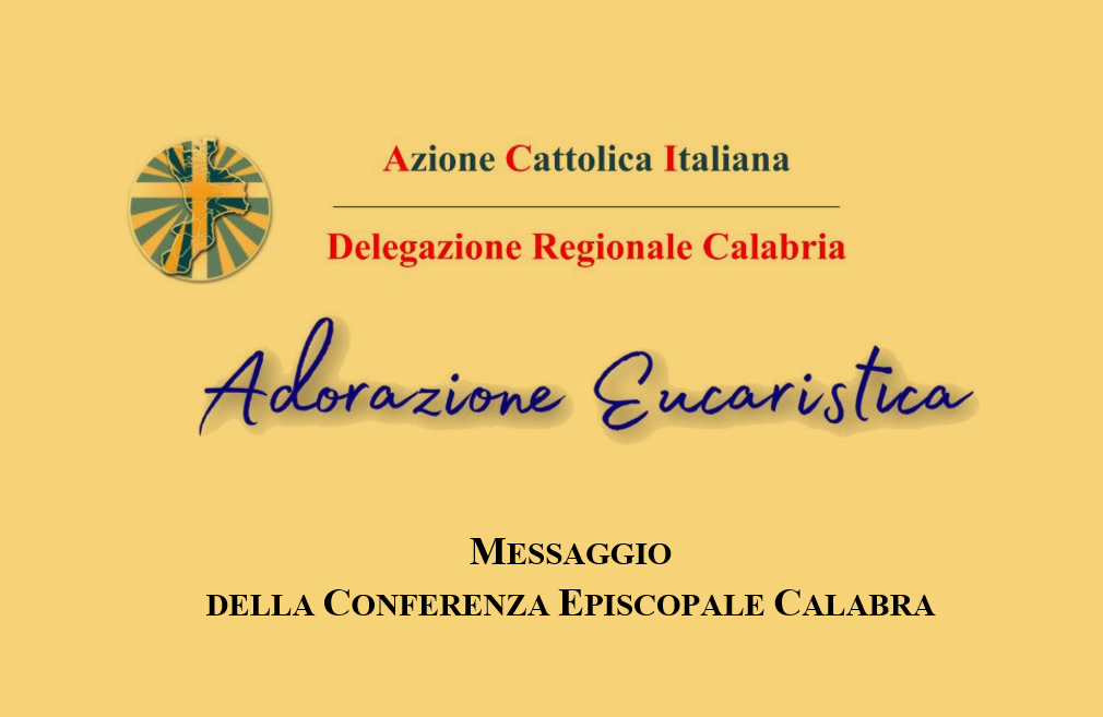Adorazione Eucaristica Azione Cattolica – Messaggio della Conferenza Episcopale Calabra
